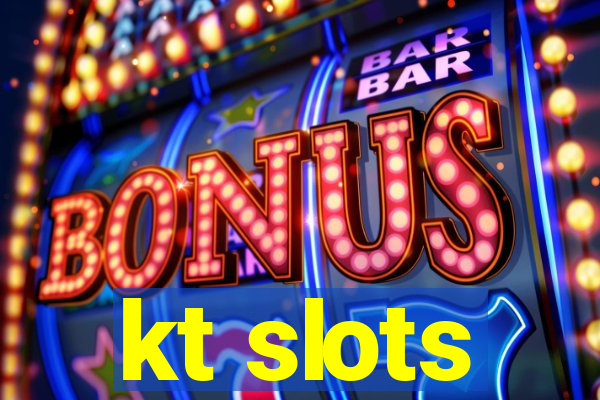 kt slots